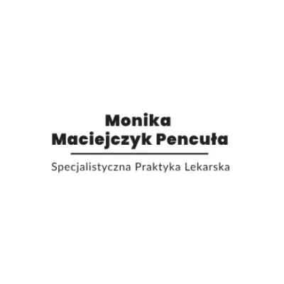 Monika Maciejczyk Pencuła Specjalistyczna praktyka lekarska