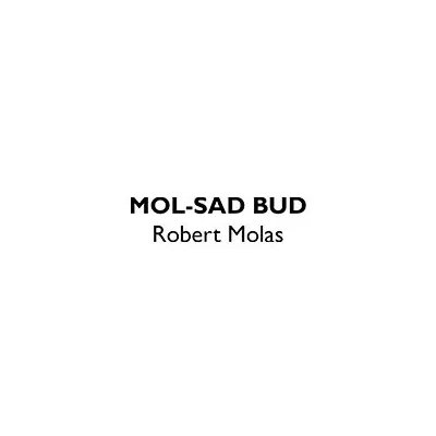 Mol-Sad Bud Robert Molas